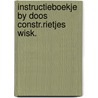 Instructieboekje by doos constr.rietjes wisk. by Unknown