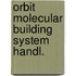 Orbit molecular building system handl.