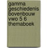 Gamma geschiedenis bovenbouw vwo 5 6 themaboek door Onbekend