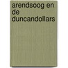 Arendsoog en de Duncandollars by Paul Nowee