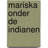 Mariska onder de indianen by Kis