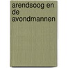 Arendsoog en de Avondmannen by Paul Nowee