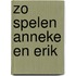 Zo spelen anneke en erik