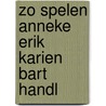 Zo spelen anneke erik karien bart handl door Ra Meyers