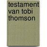 Testament van tobi thomson door Paul Nowee