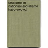 Fascisme en nationaal-socialisme havo vwo ed. door K. van Dijk