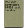 Lescursor 2 commodore 64/128 handl. met disk by Unknown