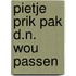 Pietje prik pak d.n. wou passen