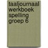 Taaljournaal werkboek spelling groep 6