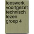 Leeswerk voortgezet technisch lezen groep 4