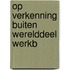 Op verkenning buiten werelddeel werkb
