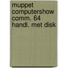 Muppet computershow comm. 64 handl. met disk by Unknown