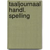 Taaljournaal handl. spelling door Onbekend