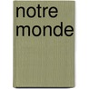 Notre monde door Michael J. Albers