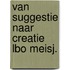 Van suggestie naar creatie lbo meisj.
