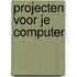 Projecten voor je computer