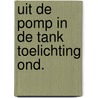 Uit de pomp in de tank toelichting ond. door Wosten