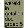 Wereld in getallen doc groep 5 door Huitema