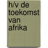 H/V De toekomst van Afrika by H. Bulthuis