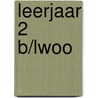 leerjaar 2 b/lwoo door H. Bulthuis