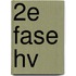 2e fase Hv
