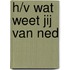 H/V Wat weet jij van Ned