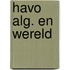 Havo Alg. en Wereld