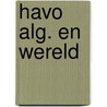 Havo Alg. en Wereld by M.J.M. Terlingen