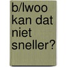 B/lwoo Kan dat niet sneller? by H. Bulthuis