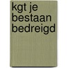 Kgt Je bestaan bedreigd door H. Bulthuis