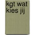 kgt wat kies jij