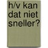 H/V kan dat niet sneller?