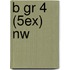 b gr 4 (5ex) nw