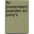 Flo' presenteert: Paarden en pony's