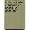 Communicatie in beroep en bedrijf 3e generatie door M. Lemmens
