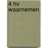 4 HV Waarnemen door R. Passier