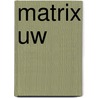Matrix uw door W. Kuipers