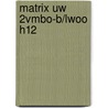 Matrix uw 2vmbo-b/lwoo H12 door W. Kuipers