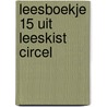 Leesboekje 15 uit leeskist Circel door J. Denoo