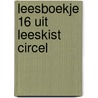 Leesboekje 16 uit leeskist Circel by J. Denoo