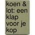 Koen & Lot: een klap voor je kop