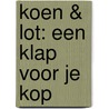 Koen & Lot: een klap voor je kop door R. Schröder
