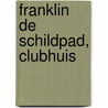 Franklin de schildpad, clubhuis by Unknown