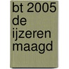 BT 2005 De ijzeren maagd by Bobje Goudsmit