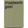 Maatwerk Geel by S. Huitema