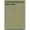 Implementatiemap Taal actief by M. Beeks