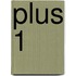 Plus 1