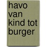 Havo Van kind tot burger by W. Ebskamp