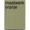 Maatwerk Oranje by F. van Galen