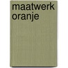 Maatwerk Oranje door F. van Galen